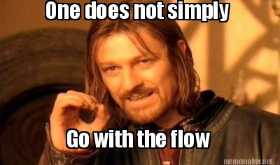 static%2Fimg%2Fmemes%2Ffull%2F2014%2FMay%2F27%2F12%2Fone-does-not-simply-go-with-the-flow.jpg